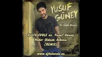 Dj Televole vs. Yusuf Guney - Heder Oldum Askina remix