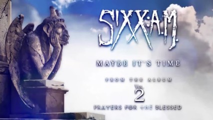 Sixx: A. M. - Maybe It's Time ( Official Audio)
