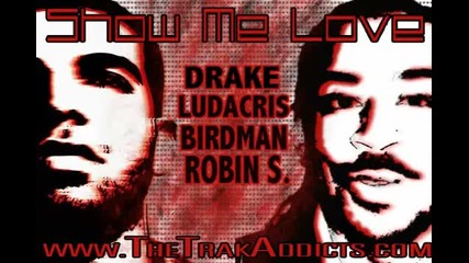 Drake Ft. Ludacris & Birdman Ft Robin S - Show Me Love 