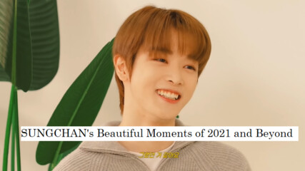 [bg subs] Sungchan's Beautiful Moments of 2021 and Beyond