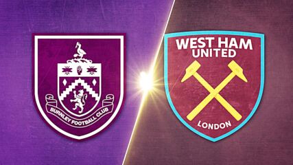 Burnley FC vs. West Ham United - Game Highlights