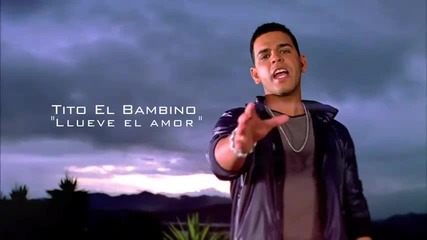 Tito El Bambino - Llueve El Amor