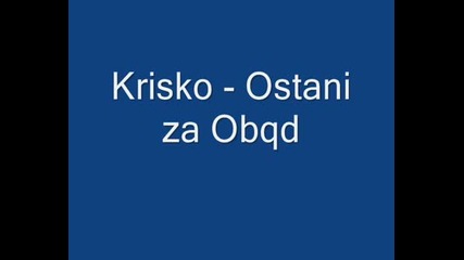 Krisko - Ostani Za Obqd