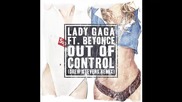 Lady Gaga ft. Beyonce - Out Of Control ( Drew Stevens remix )