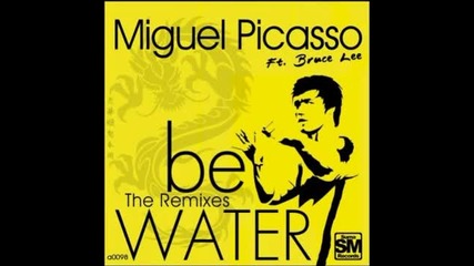 Miguel Picasso Feat.bruce Lee - Be Water (angel Pina & Juanfra Munoz Remix)