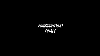 Forbidden 10x1 Finale
