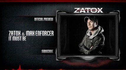 Zatox & Max Enforcer - It Must Be (hd Preview)