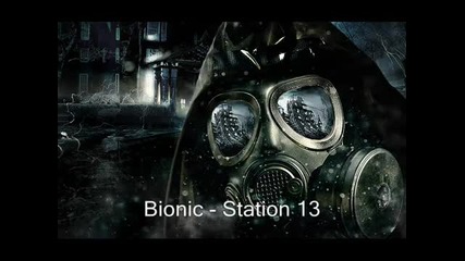 Bionic - Station 13