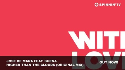 Jose de Mara feat. Shena - Higher Than The Clouds (original Mix)