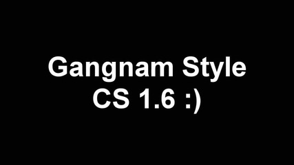 Gangnam Style - Vers 1.6