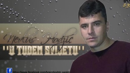 Nevlus Hodzic - U tudjem svijetu (hq) (bg sub)
