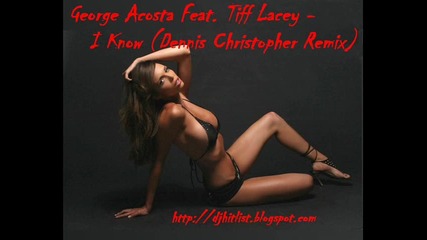 George Acosta Feat. Tiff Lacey - I Know (dennis Christopher Remix) 