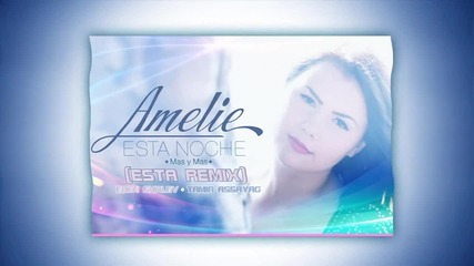 / / 2012 / / Amelie - Esta Noche (mas y Mas) (esta Official Remix)