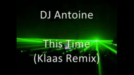 Dj Antoine - This Time Klaas Remix
