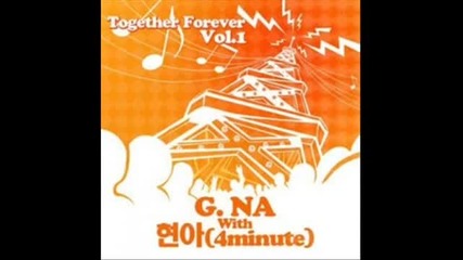 G.na & Hyuna * (4minute) - Together Forever 