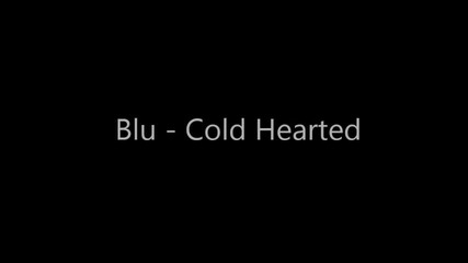 Blu - Cold Hearted
