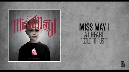 Miss May I - Gold To Rust