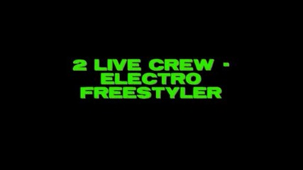 2 Live Crew - Electro Freestyler