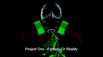 Project One - Fantasy Or Reality (full Hq Version)