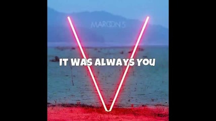 Превод! Maroon 5 - It Was Always You