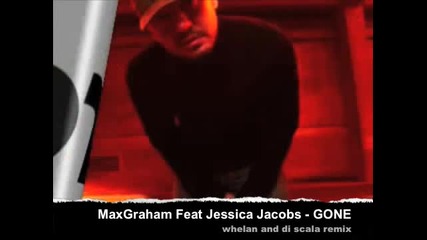 Maxgraham Feat Jessicajacobs - Gone Whelan and Di Scala Mix