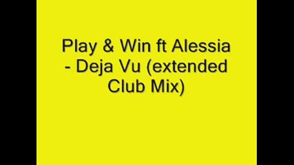 Play & Win ft Alessia - Deja Vu (extended Club Mix)