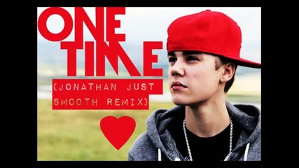 Много сладък ремикс! Justin Bieber - One Time (jonathan Just Smooth Bootleg Remix)