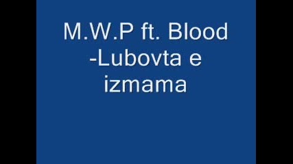 M.w.p Ft. Blood - Lubovta E Izmama