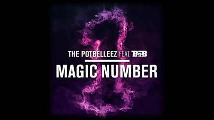 *2013* The Potbelleez ft. b.o.b - Magic number