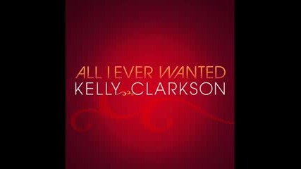 Kelly Clarkson - All I Ever Wanted (brand New Single) 