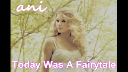 Taylor Swift - Today Was A Fairytale 