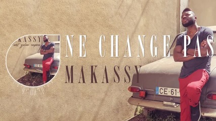 Makassy - Ne change pas