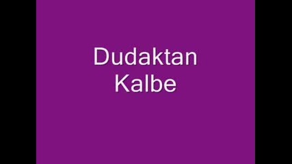 Dudaktan Kalbe ( Мелодията на сърцето) 