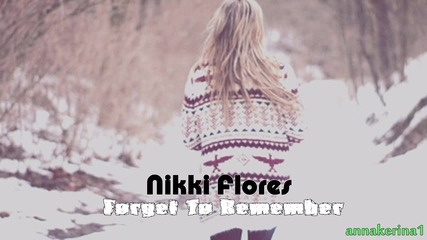 Nikki Flores - Forget To Remember
