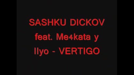 Sashku Dickov Feat.Me4kata I IIyo - Vertigo