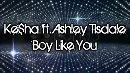 Ke$ha ft. Ashley Tisdale - Boy like you