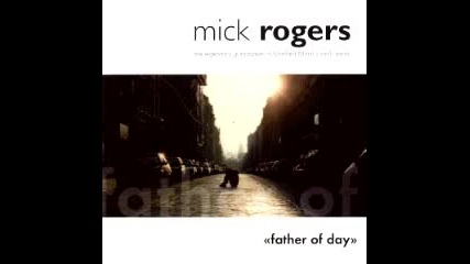 Mick Rogers - Father Of Day (original Version)