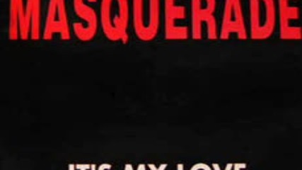 Masquerade--it`s My Love 1993 Club