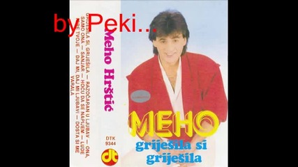 Meho Hrstic - Ovu pjesmu ja poklanjam tebi...by Peki...