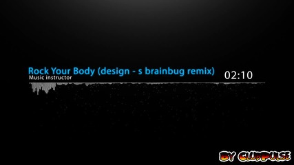 Music instructor - Rock Your Body (design - s brainbug remix)