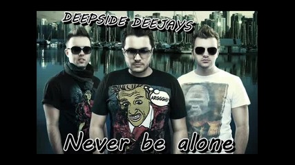 Deepside Deejays - Never be alone