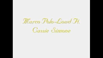 Lowd Ft. Cassie Simone -- Marco Polo