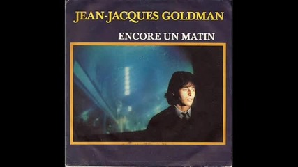 Jean-jacques Goldman - Encore Un Matin (version Longue Remixee 1984)