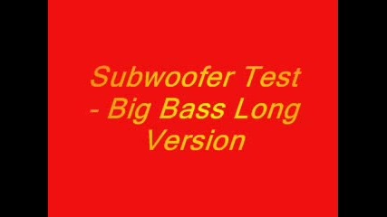Subwoofer Test - Big Bass 1