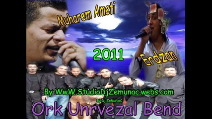Erdzan 2011 Muharem Ameti Ork Unrvezal Bend - Bari Ljubomora - Dj.otrovata.mixxx 
