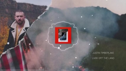 Justin Timberlake - Livin' Off the Land