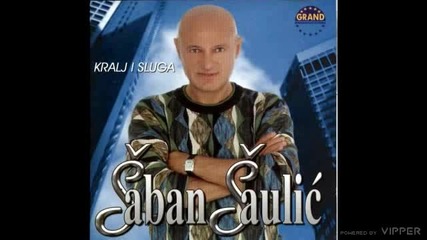 Saban Saulic - Ti me varas najbolje - (audio 2002)