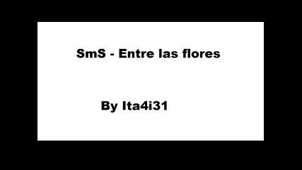 Sms - Entre Las flores 