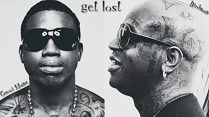 N E W 2 0 1 2 * Gucci Mane - Get lost feat. Birdman