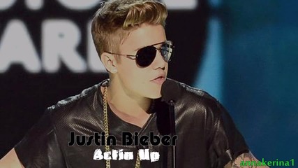 Justin Bieber - Actin Up - Feat. Asher Roth & Chris Brown ( 2013 )